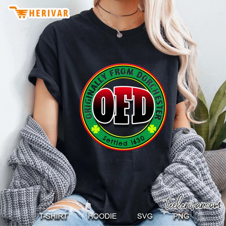Ofd Originally From Dorchester Born In The 617 Massachusetts Ladies Tee