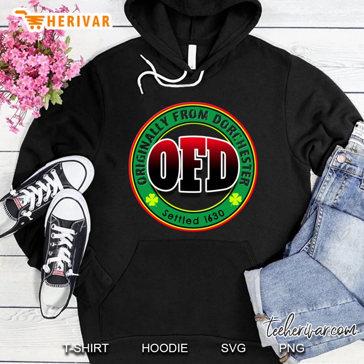 Ofd Originally From Dorchester Born In The 617 Massachusetts Hoodie