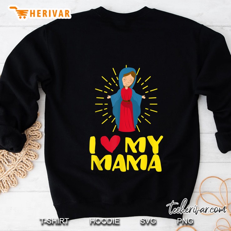Our Blessed Mary Cute I Love Mama Catholic Gifts Sweatshirt