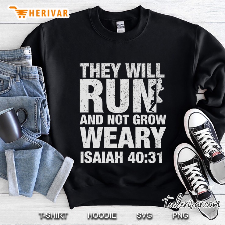They Will Run And Not Grow Weary Isaiah 4031 Runner Sweatshirt