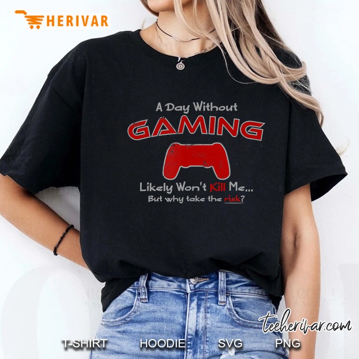 Funny Gamer A Day Without Gaming For The Hardcore Gamer Ladies Tee