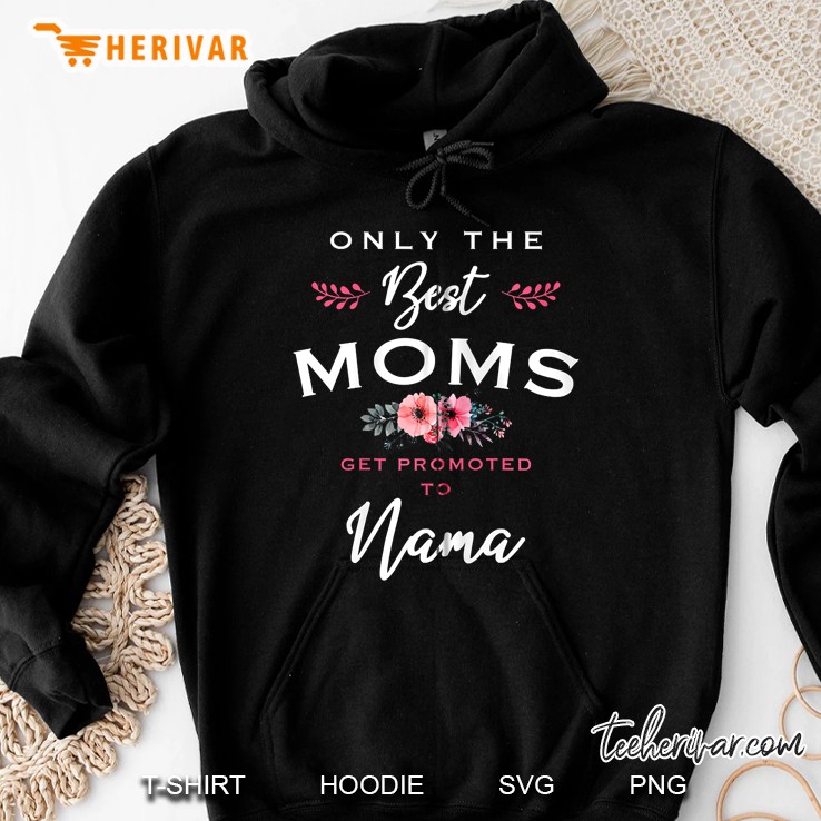 Nama Gift Only The Best Moms Get Promoted To Flower Zip Hoodie