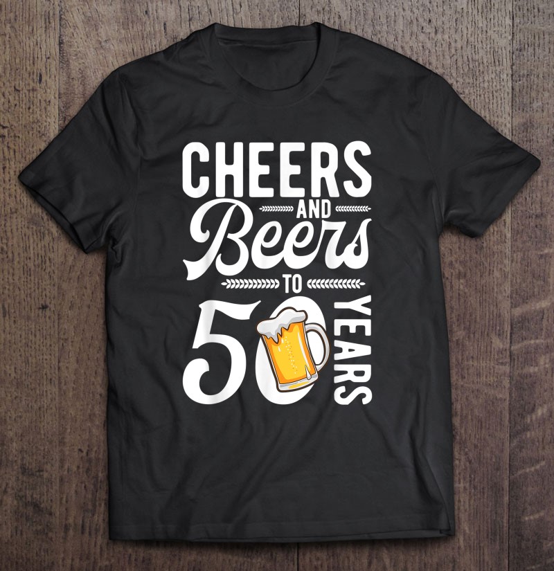 Details about   Mens 50th Birthday ORGANIC T-Shirt CHEERS and BEERS to 50 Years Old Funny Gift 