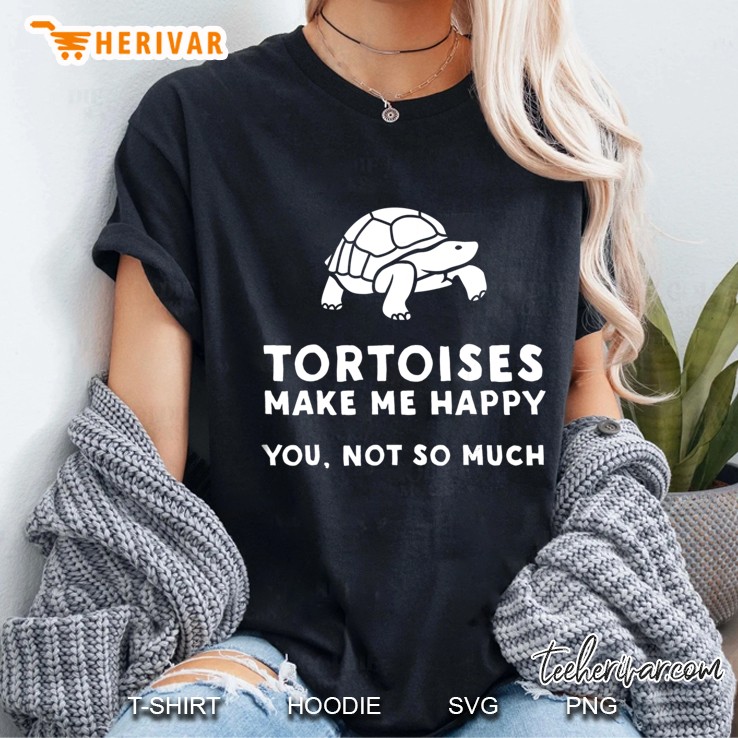 Tortoises Make Me Happy - Funny Tortoise Ladies Tee