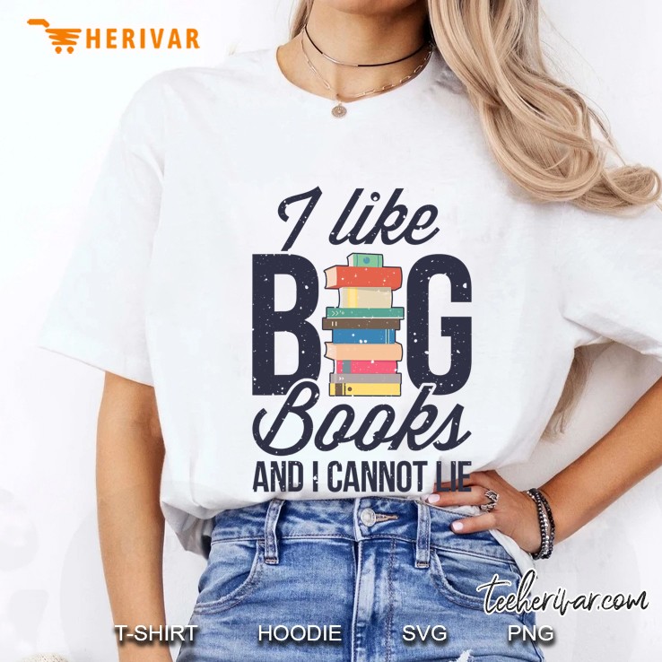 I Like Big Books And I Cannot Lie Book Lover Gift Ladies Tee