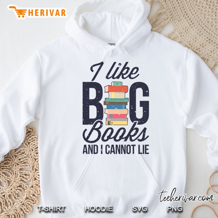 I Like Big Books And I Cannot Lie Book Lover Gift Hoodie