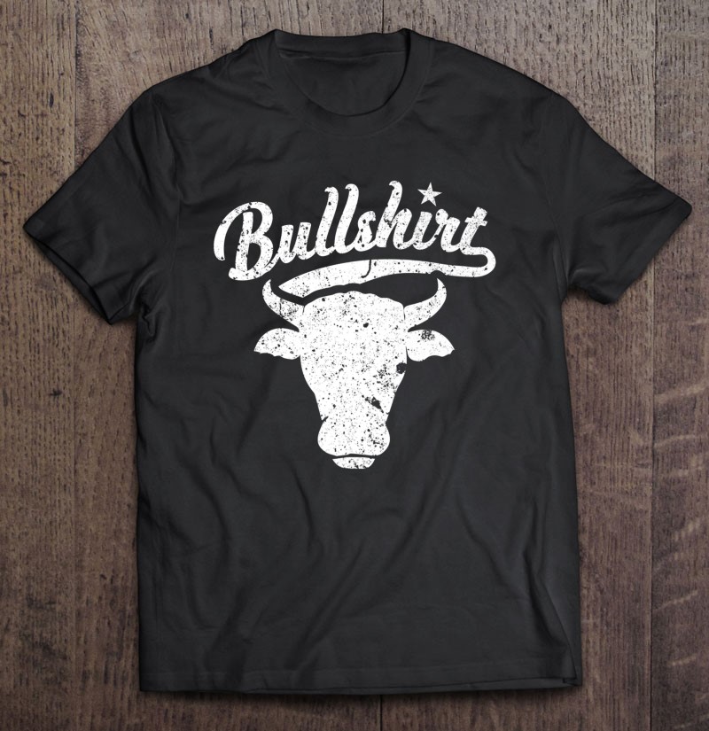 Bullshirt Steer Bull Face Funny Puns Silly Humor Shirt