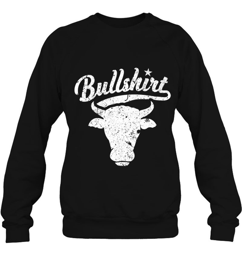 Bullshirt Steer Bull Face Funny Puns Silly Humor Sweatshirt