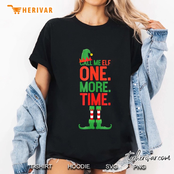Call Me Elf One More Time Funny Winter Christmas Ladies Tee
