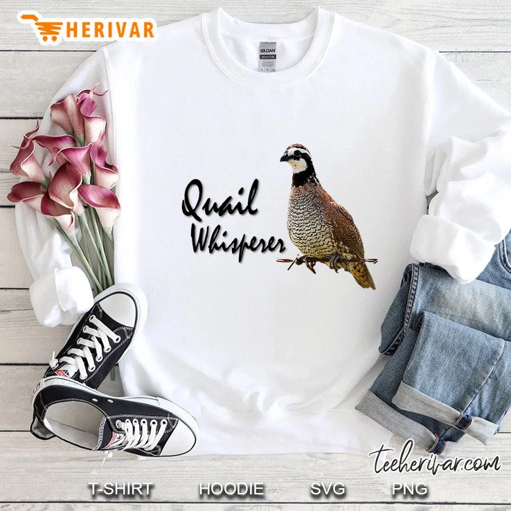 Quail Whisperer Tshirt - Bobwhite Quail Sweatshirt