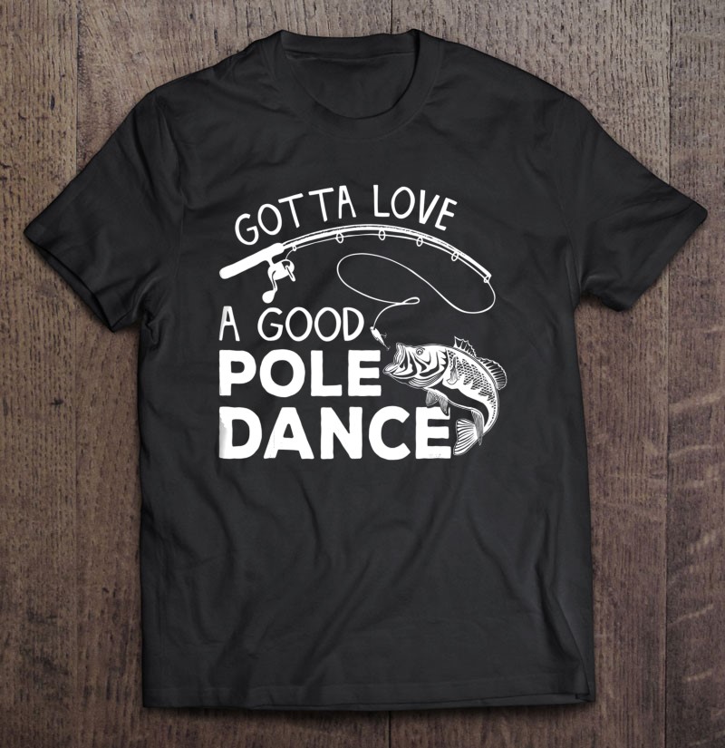 Heather Grey Mens I Love A Good Pole Dance Tshirt Funny Fishing Tee For Guys