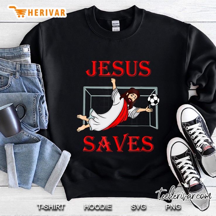Best Jesus Saves Soccer Goalie Sweatshirt