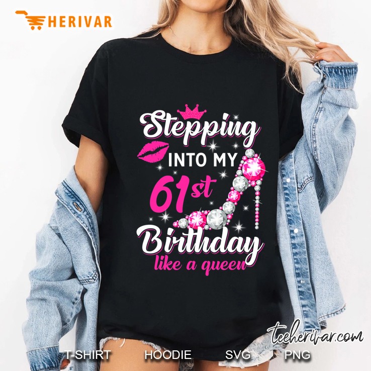 Stepping Into My 61St Birthday Like A Queen Ladies Tee