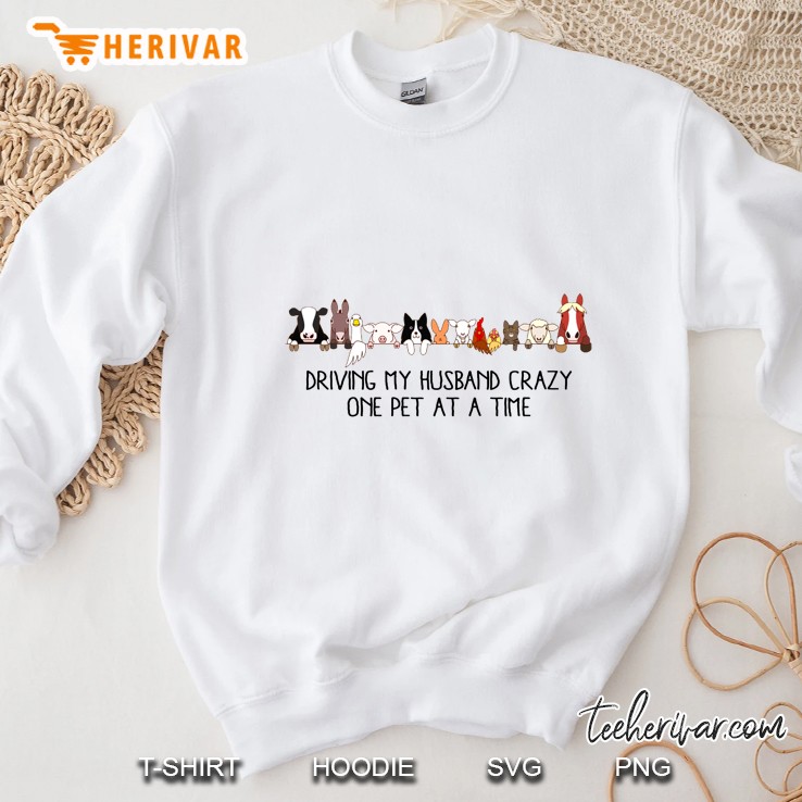 Driving My Husband Crazy One Pet At A Time Cute Animal Lover Sweatshirt