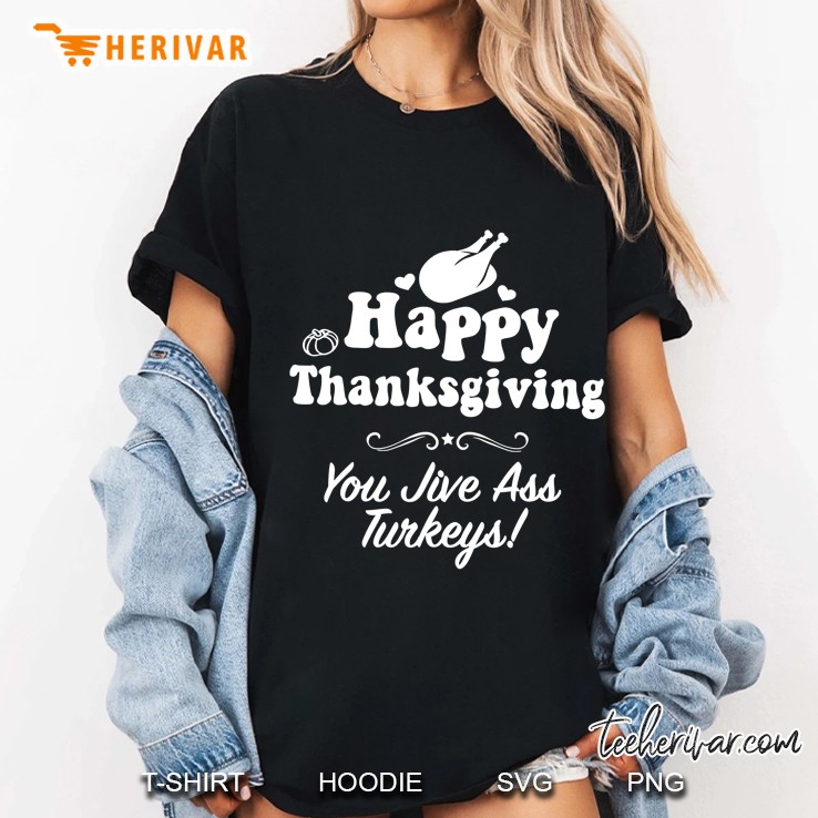 Funny Happy Thanksgiving Jive Ass Turkeys Family Adult Joke Ladies Tee