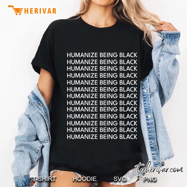 Humanize Being Black Ladies Tee