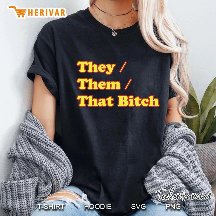 That Bitch They Them Pronouns Non Binary Gender Lgbtq Ladies Tee