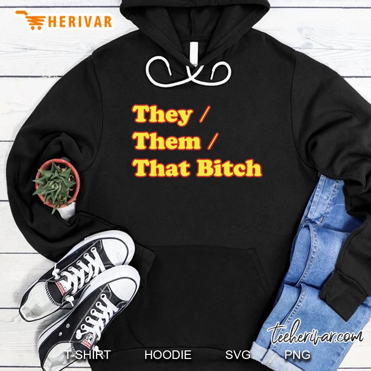 That Bitch They Them Pronouns Non Binary Gender Lgbtq Hoodie