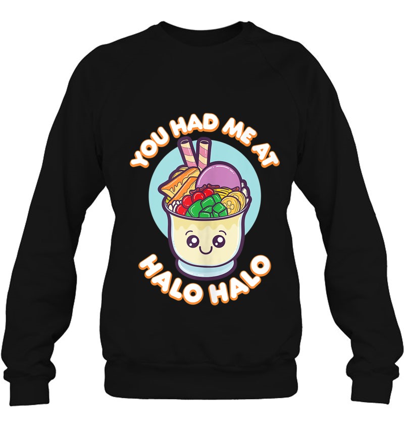 You Had Me At Halo Halo Philippines Shirt Filipino Food Gift Tank Top Sweatshirt