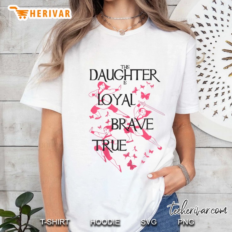 Mulan This Daughter Is Loyal Brave True Ladies Tee
