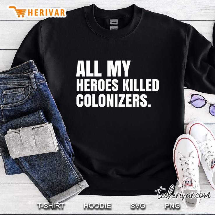 All My Heroes Killed Colonizers Sharice Davids Sweatshirt