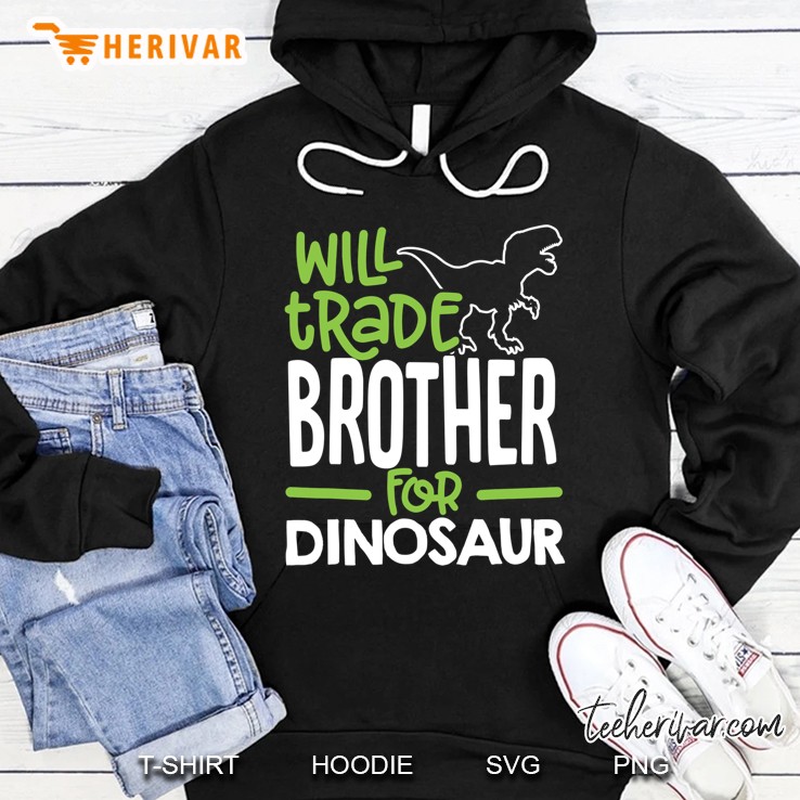 Will Trade Brother For Dinosaur Matching Family Hoodie