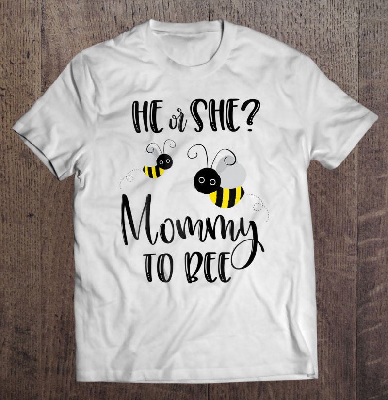 Womens Mommy Shirt What Will It Bee Gender Reveal He Or She Group
