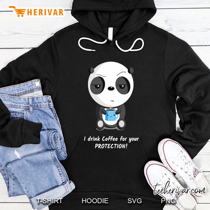 Drink Coffee For Your Protection Shirt Funny Panda Caffein Hoodie