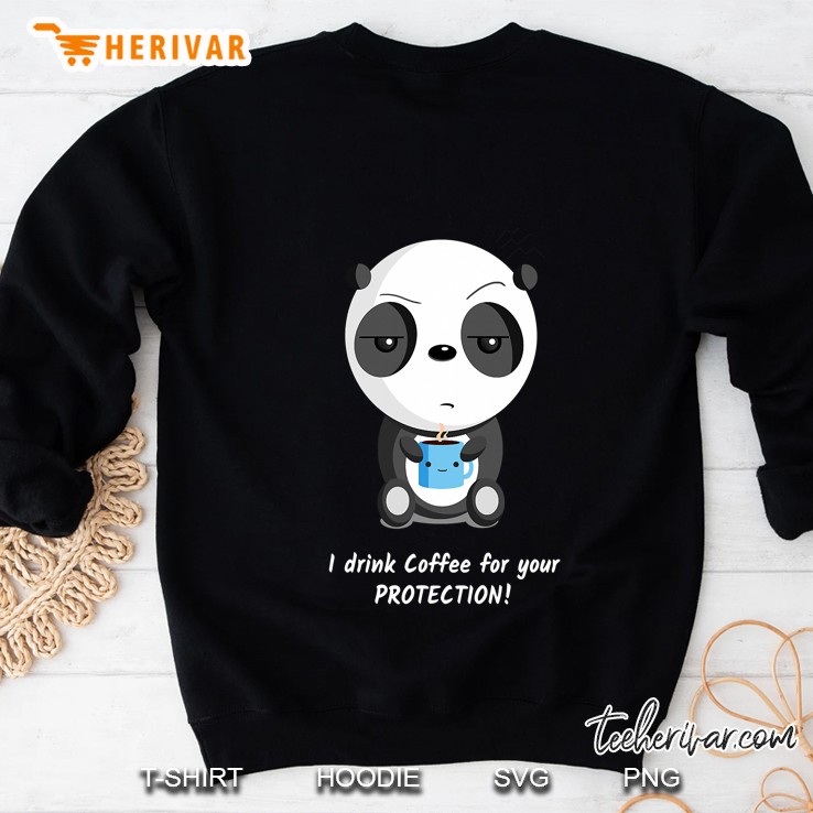 Drink Coffee For Your Protection Shirt Funny Panda Caffein Sweatshirt
