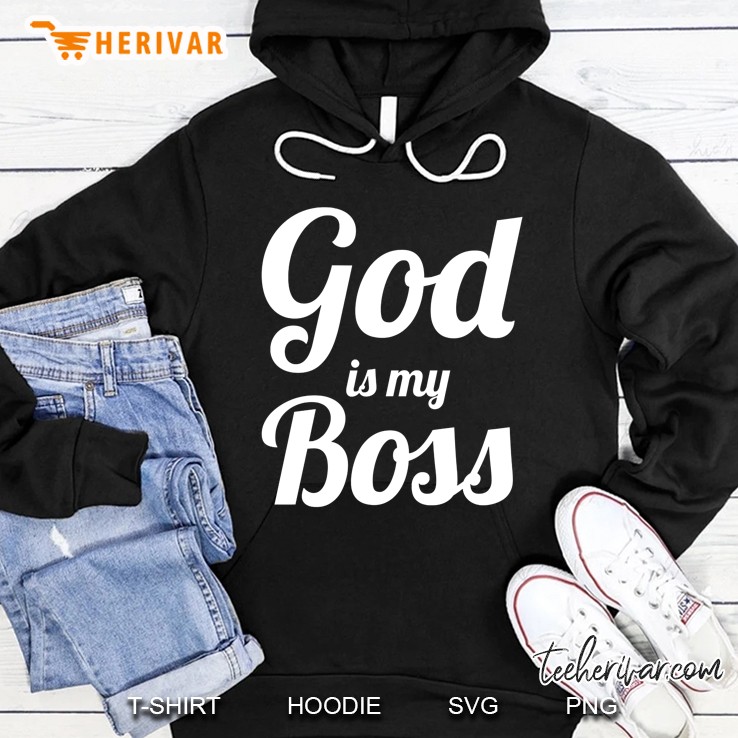 God Is My Boss Awesome Great Hoodie
