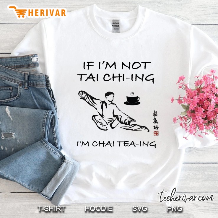 Funny Tai Chi Tshirt For Chai Tea Lovers Sweatshirt
