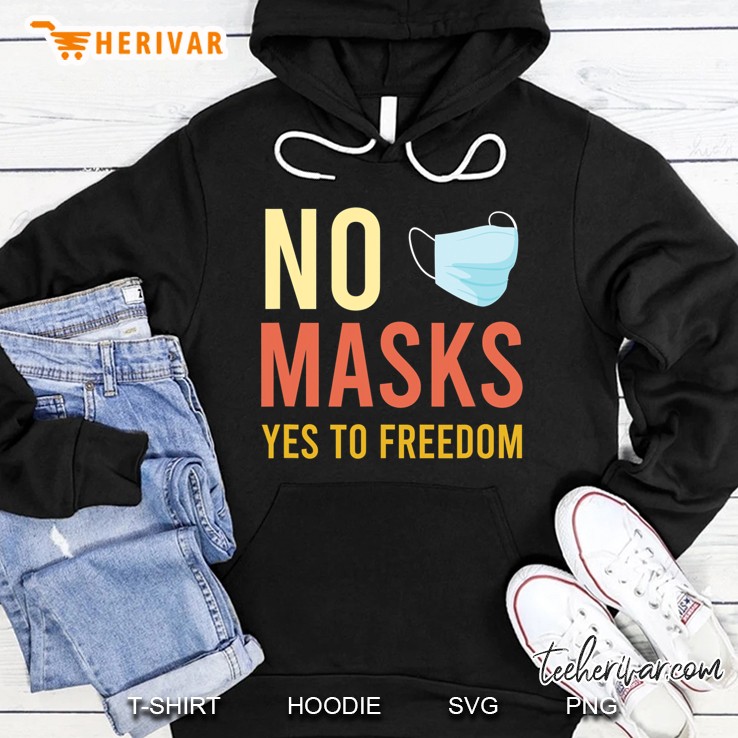 Funny No Mask - Anti Mask Shirt No Masks Yes To Freedom Hoodie