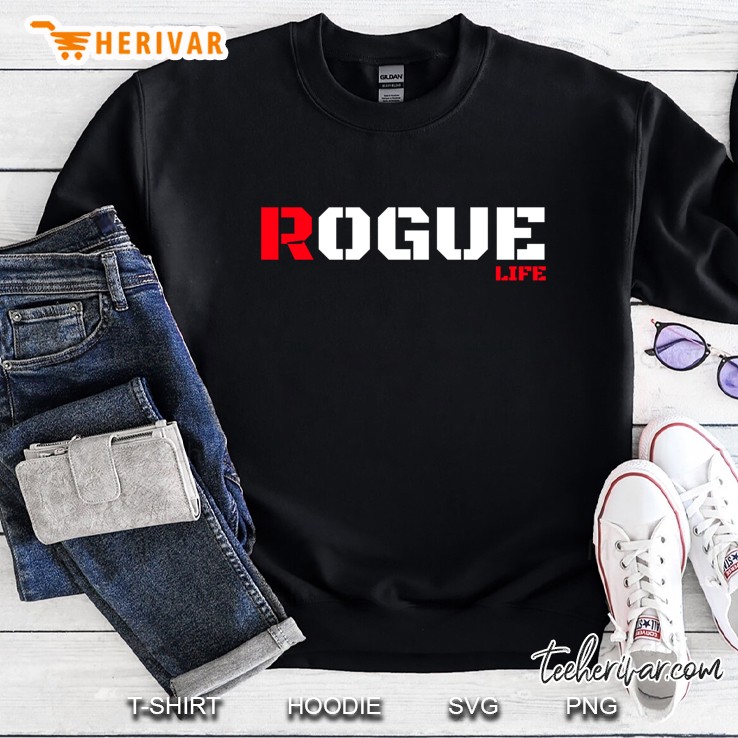 Rogue Life Slogan Military Armed Forces For Men Women Sweatshirt