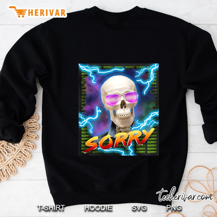 Sorry Skull With Glasses Skeleton Skull Sweatshirt