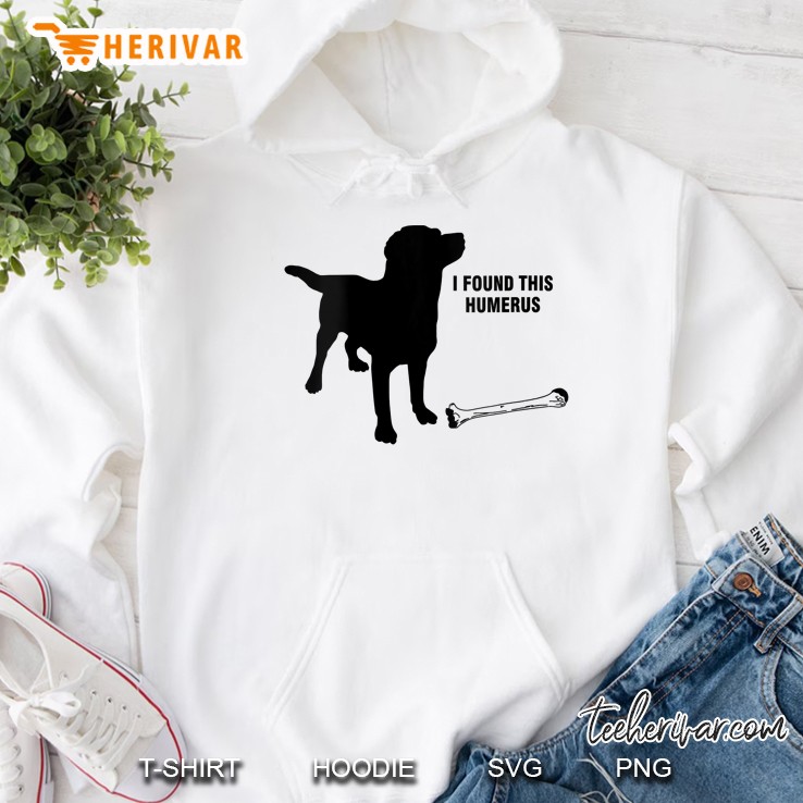 Womens I Found This Humerus Dog With Bone Funny Hoodie