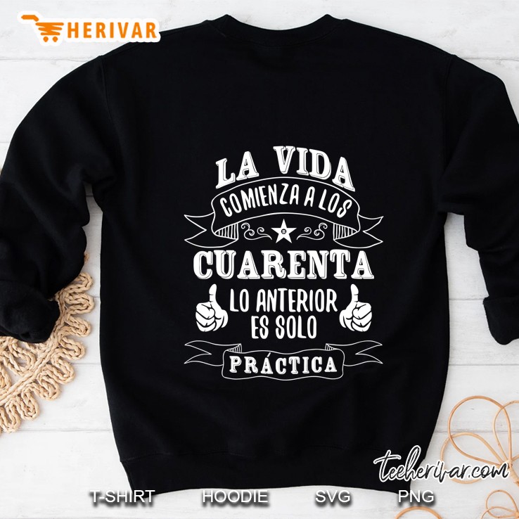 La Vida Comienza A Los Cuarenta Años A 40Th Birthday Spanish Sweatshirt