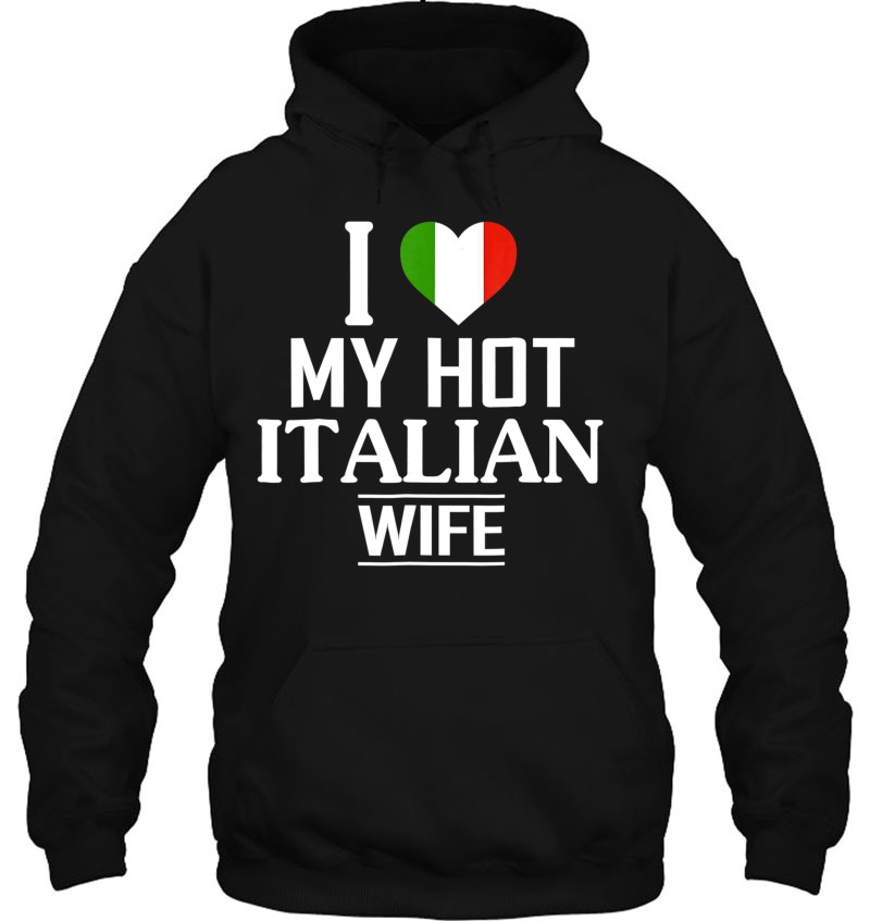 I Love My Hot Italian Wife Shirt Italy Flag 
