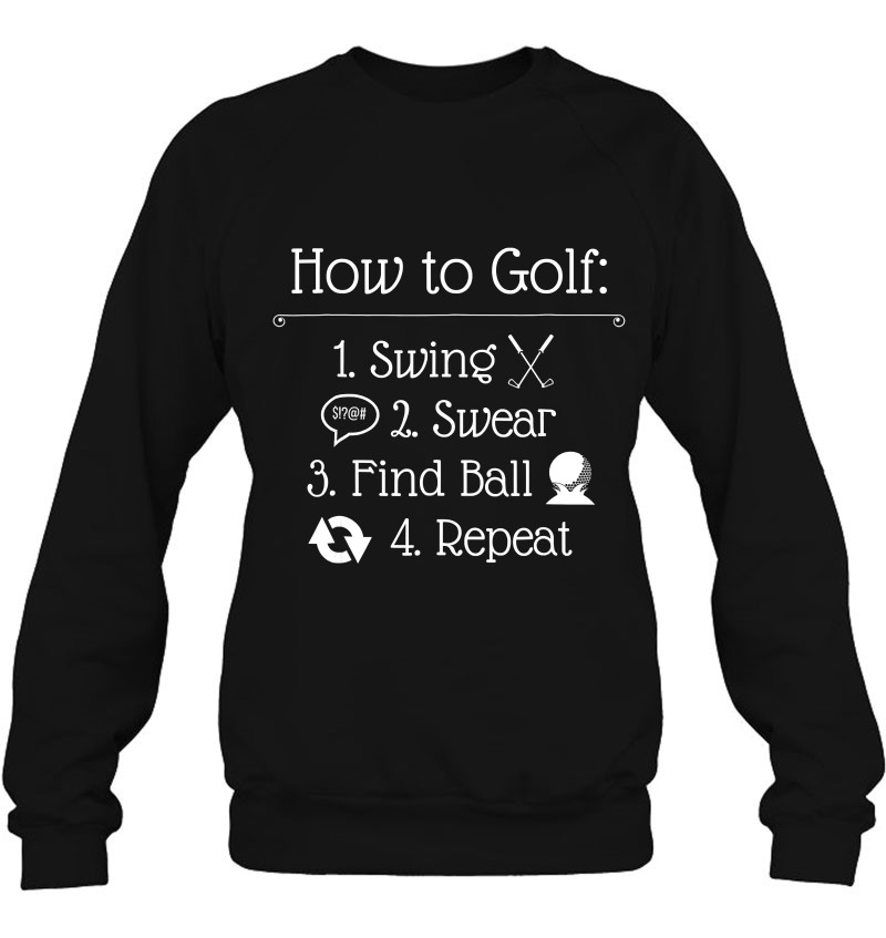 Funny Golf Sayings Shirt Funny Golfing Tshirt, How To Golf Sweatshirt