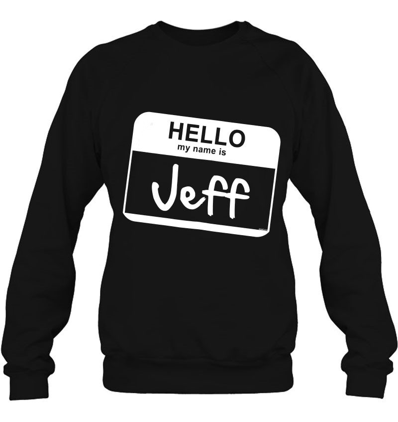 Hello My Name Is Jeff - Funny Name Tag Personalized