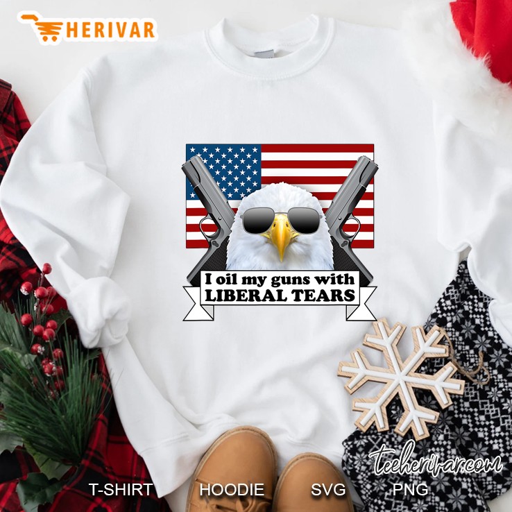 I Oil My Guns With Liberal Tears Eagle Flag Merica Sweatshirt