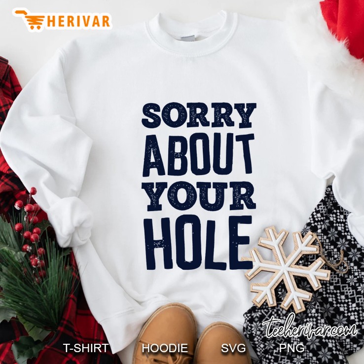 Mens Gay Shirts For Men Adult Humor Funny Sorry About Your Hole Tank Top Sweatshirt