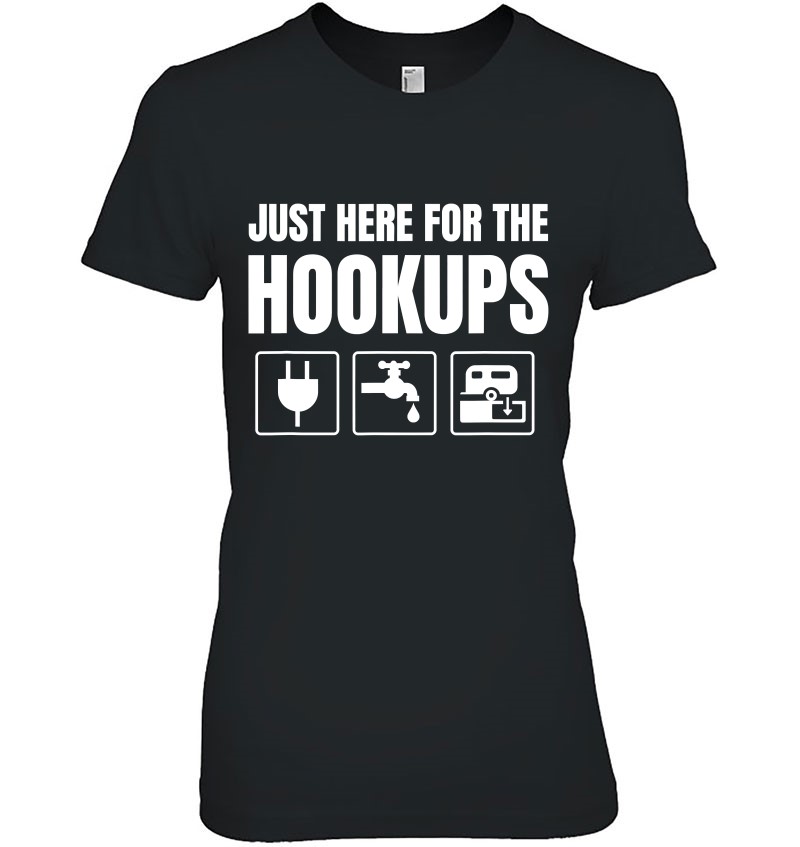 Just Here For The Hookups - Funny Rv T-Shirts, Hoodies, SVG