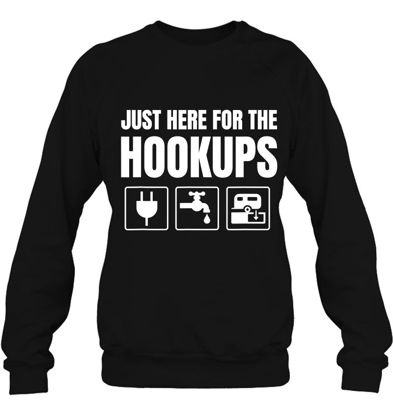 Just Here For The Hookups - Funny Rv T-Shirts, Hoodies, SVG & PNG