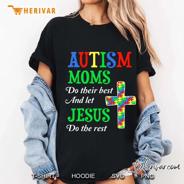 Autism Moms Do Their Best And Let Jesus Do The Rest Ladies Tee