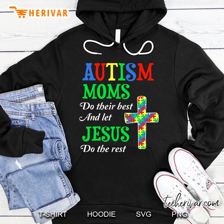 Autism Moms Do Their Best And Let Jesus Do The Rest Hoodie