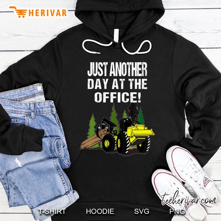 Logging Skidder Driver Diesel Just Another Day At The Office Hoodie