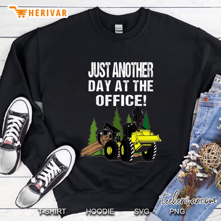 Logging Skidder Driver Diesel Just Another Day At The Office Sweatshirt
