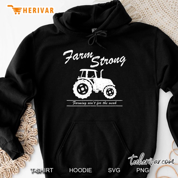 Farming Farm Tractor Shirt Farm Strong Hoodie
