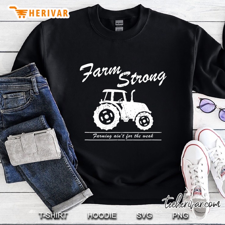 Farming Farm Tractor Shirt Farm Strong Sweatshirt