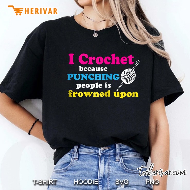 Womens I Crochet Because Punching People Is Frowned Upon Ladies Tee